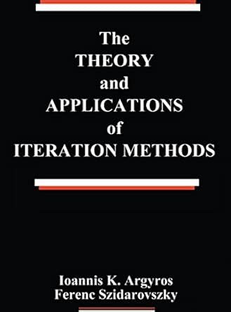 The Theory and Applications of Iteration Methods (Systems Engineering ...