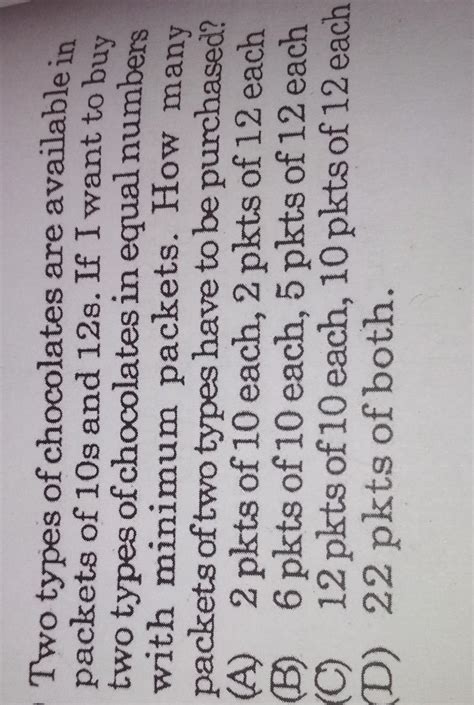 two types of chocolate available in packets of 10 as and 12 as if I ...