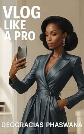 Vlog Like a Pro (Vlog Like a Pro: Your Step-by-Step Guide to ...