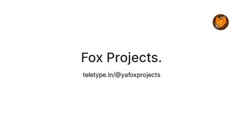Fox Projects. — Teletype