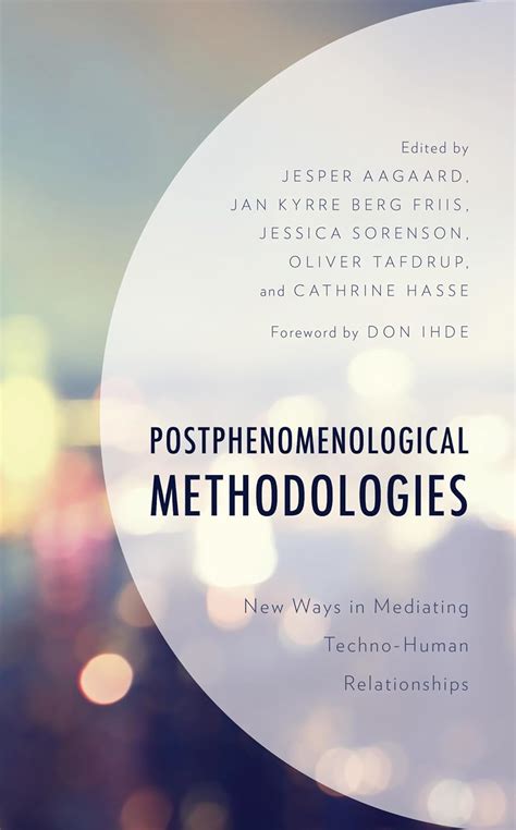 Postphenomenological Methodologies: New Ways in Mediating Techno-Human ...