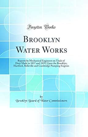Buy Brooklyn Water Works: Reports by Mechanical Engineers on Trials of ...