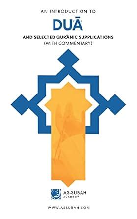 An Introduction to Du'a : Selected Qurʾānic Supplications (With ...