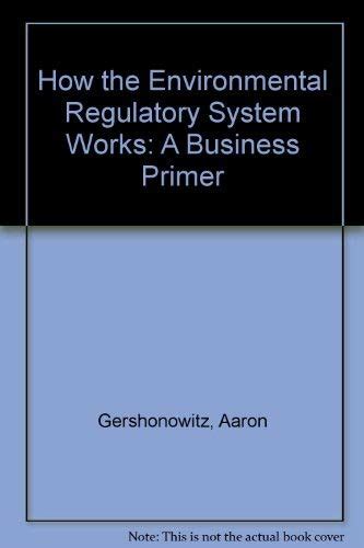 Buy How the Environmental Regulatory System Works: A Business Primer ...