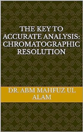 The Key to Accurate Analysis: Chromatographic Resolution eBook : Alam ...