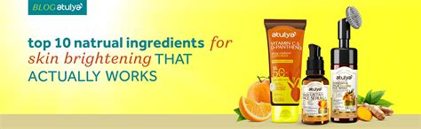 Top 10 Natural Ingredients for Skin Brightening That Actually Work – atulya