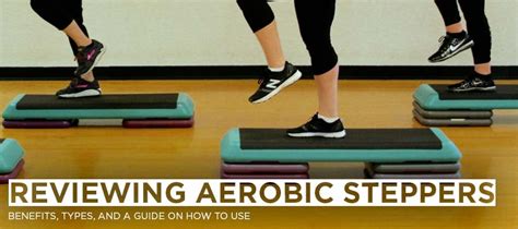 Reviewing Aerobic Steppers: Benefits, Types, and a Guide on How to Use - GGP