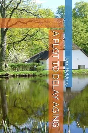 A Plot to Delay Aging: 3 (21st Century Trilogy) : Heldrup, Jorn: Amazon ...