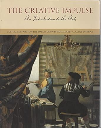 The Creative Impulse: An Introduction to the Arts (Custom Edition for ...