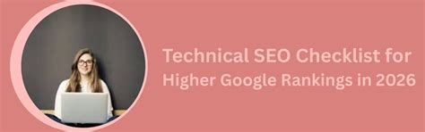 Technical SEO Checklist for Higher Google Rankings in 2026