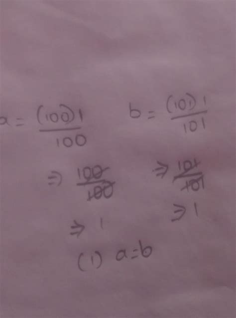 -4.a If a = (100)1/100 and b = (101)1/101 then(1) a = b(2) a > b ...