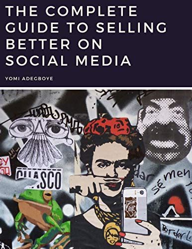The Complete Guide to Selling Better on Social Media eBook : Adegboye ...