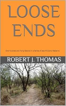 LOOSE ENDS: One Hundred and Forty-Second in a Series of Jess Williams ...