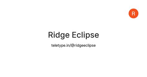 Ridge Eclipse — Teletype