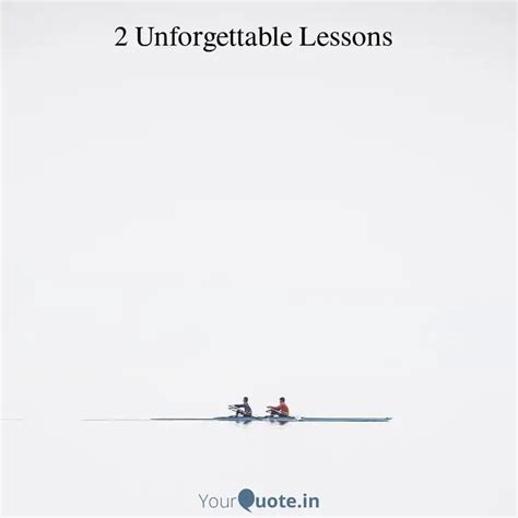 2 Unforgettable Lessons | Quotes & Writings by YourQuote Baba | YourQuote