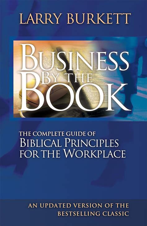 Business by the Book: The Complete Guide of Biblical Principles for the ...