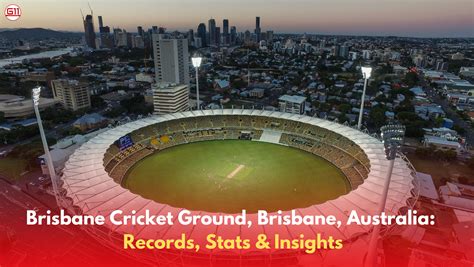 Brisbane Cricket Ground, Brisbane, Australia: Records, Stats & Insights