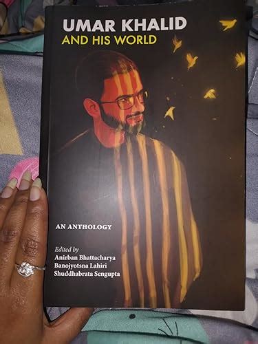UMAR KHALID AND HIS WORLD: an anthology : Edited by Anirban ...