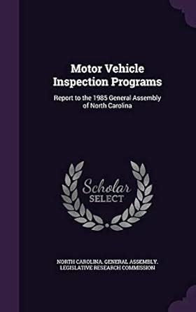 Motor Vehicle Inspection Programs: Report to the 1985 General Assembly ...