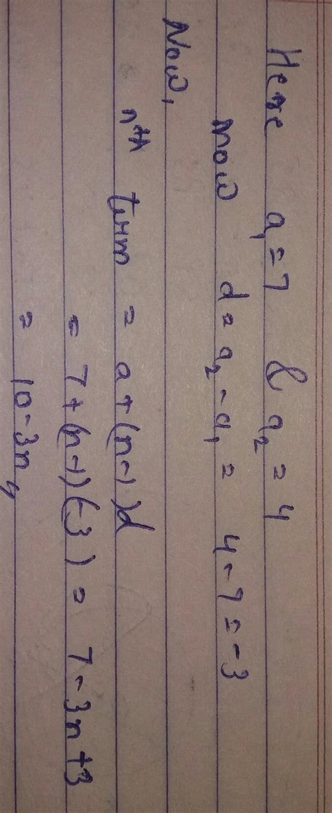 Write the nth term of the A.P. 7, 4, 1, –2 ........ - Brainly.in