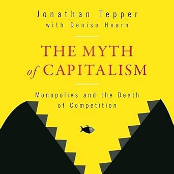 Buy The Myth of Capitalism: Monopolies and the Death of Competition ...