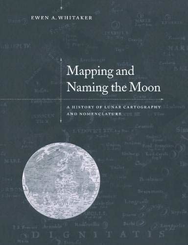 Buy Mapping and Naming the Moon: A History of Lunar Cartography and ...