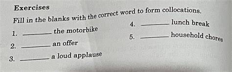 fill in the blank with the correct word for collocation. Pa help po ...