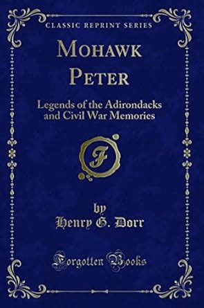 Mohawk Peter: Legends of the Adirondacks and Civil War Memories ...