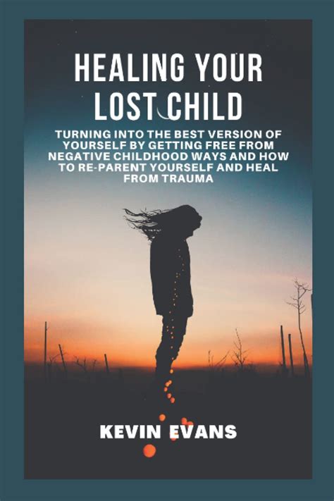 Buy Healing Your Lost Child: Turning into the Best Version of Yourself ...