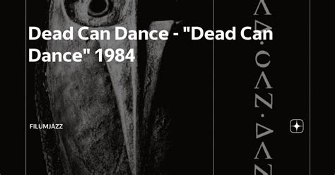 Dead Can Dance - "Dead Can Dance" 1984 — Teletype