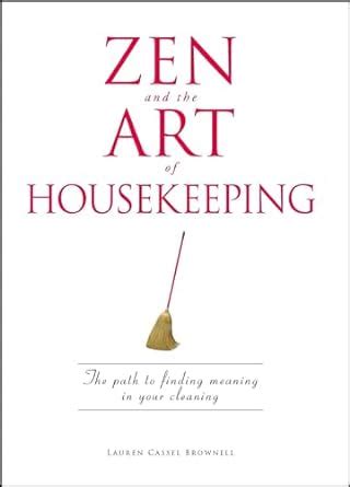 Buy Zen and the Art of Housekeeping: The Path to Finding Meaning in ...