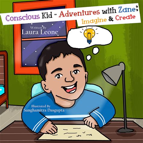 Conscious Kid-Adventures with Zane: Imagine & Create by Laura Leone | Goodreads