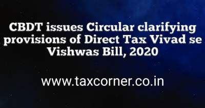 CBDT issues Circular clarifying provisions of Direct Tax Vivad se ...