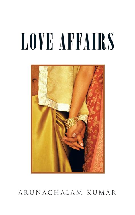 Love Affairs eBook : Kumar, Arunachalam: Amazon.in: Kindle Store