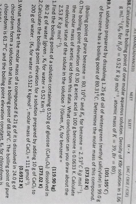 38. Calculate the boiling point of one molar aqueous solution. Density of..