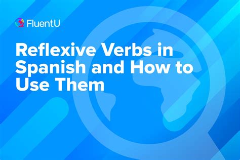Reflexive Verbs in Spanish and How to Use Them | FluentU