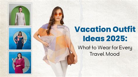 Vacation Outfit Ideas 2025: What to Wear for Every Travel Mood