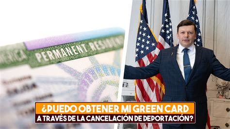 ¿Puedo obtener mi Green Card a través de la cancelación de deportación ...