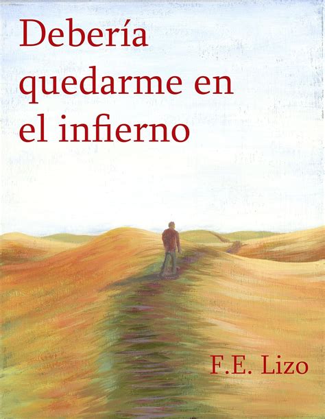 Debería quedarme en el infierno (Spanish Edition) eBook : Lizo, F. E ...