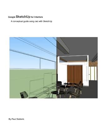 Google SketchUp for Interiors: A conceptual guide using cad with ...