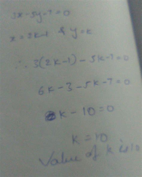 if x=2k-1 and y = k is a solution of the equation 3x-5y-7=0 find value ...