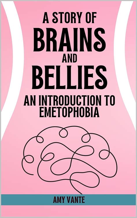 A Story of Brains and Bellies: An Introduction to Emetophobia eBook ...