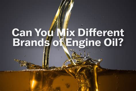 Does Mixing Engine Oil Brands Matter at Jonathan Landseer blog