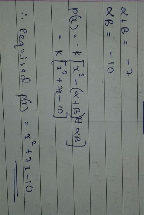 The sim and product of zerors of a quadratic polynomial p(x) are -7 and ...