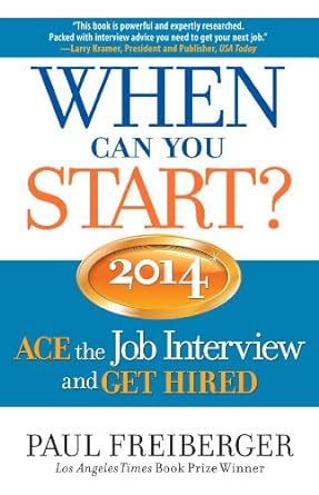 When Can you Start? 2014: ACE the Job Interview and GET HIRED eBook ...