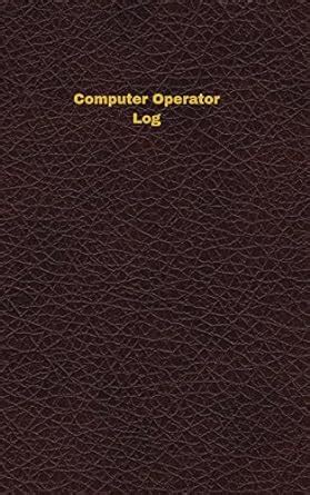Computer Operator Log (Unique Logbooks/Record Books) : Unique Logbooks ...