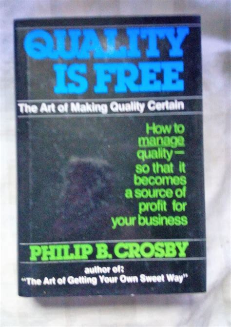 Quality Is Free: The Art of Making Quality Certain: Crosby, Philip B ...