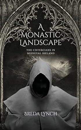 Buy A Monastic Landscape: The Cistercians in Medieval Ireland Book ...