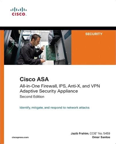 Cisco ASA: All-in-One Firewall, IPS, Anti-X, and VPN Adaptive Security ...