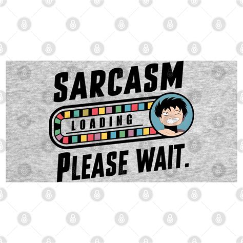 Image result for Sarcasm Loading Please Wait